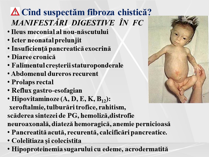 Cînd suspectăm fibroza chistică? MANIFESTĂRI  DIGESTIVE  ÎN  FC Ileus meconial al